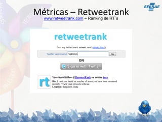 Métricas – Retweetrank
 www.retweetrank.com – Ranking de RT´s
 
