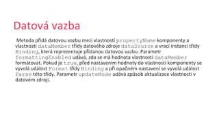 ř propertyName
dataMember ř dataSource ř
Binding ř
formattingEnabled dataMember
true ř
Format ř Binding ř č
Parse ř updateMode ů
 