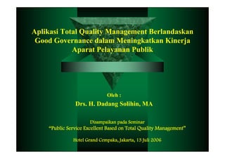 Aplikasi Total Quality Management Berlandaskan
 Good Governance dalam Meningkatkan Kinerja
                              g...