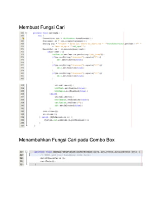 Membuat Fungsi Cari
Menambahkan Fungsi Cari pada Combo Box
 