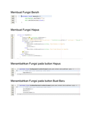 Membuat Fungsi Bersih
Membuat Fungsi Hapus
Menambahkan Fungsi pada button Hapus
Menambahkan Fungsi pada button Buat Baru
 