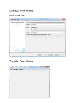Membuat Form Utama
New  JFrame Form
Tampilan Form Utama
 