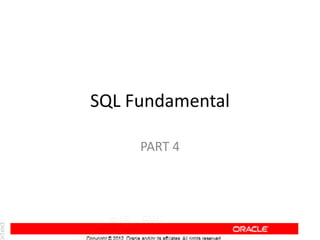 SQL Fundamental 
PART 4  