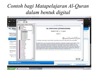 Contoh bagi Matapelajaran Al-Quran
        dalam bentuk digital
 