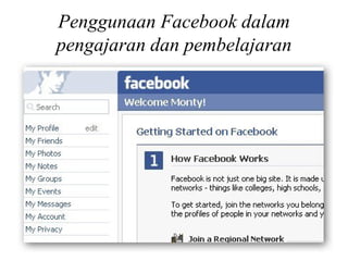 Penggunaan Facebook dalam
pengajaran dan pembelajaran
 