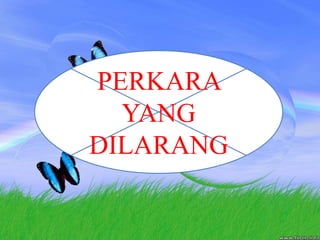 PERKARA YANG DILARANG