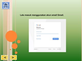 Lalu masuk menggunakan akun email Gmail.
 