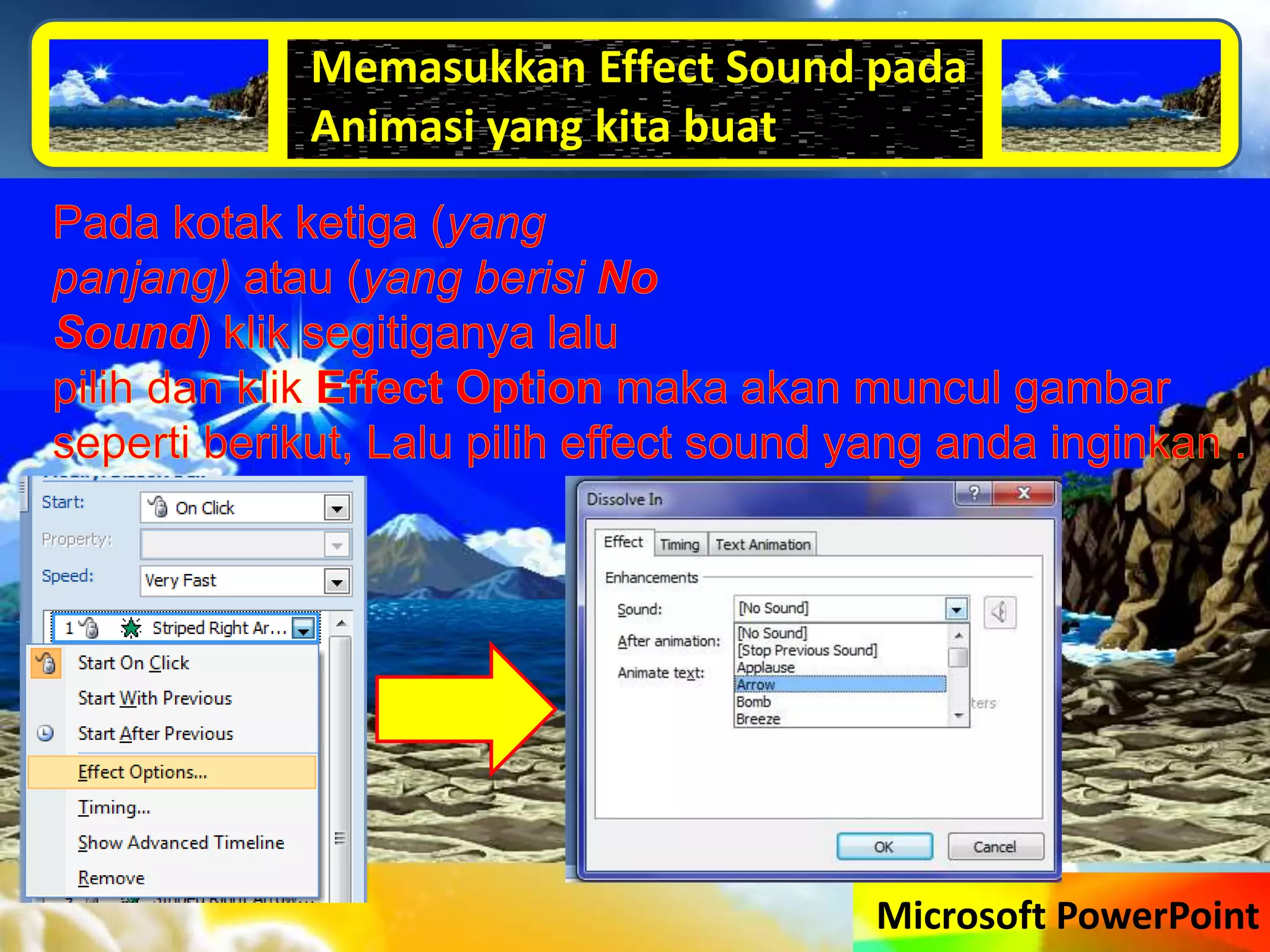 Microsoft PowerPoint
Memasukkan Effect Sound pada
Animasi yang kita buat
 