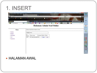 1. INSERT




 HALAMAN AWAL
 
