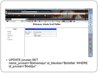  UPDATE jurusan SET
 nama_jurusan='$txtnamajur',id_fakultas='$txtidfak‘ WHERE
 id_jurusan='$txtidjur'
 