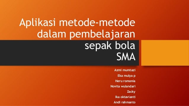 Aplikasi Metode Metode Dalam Pembelajaran Sepak Bola