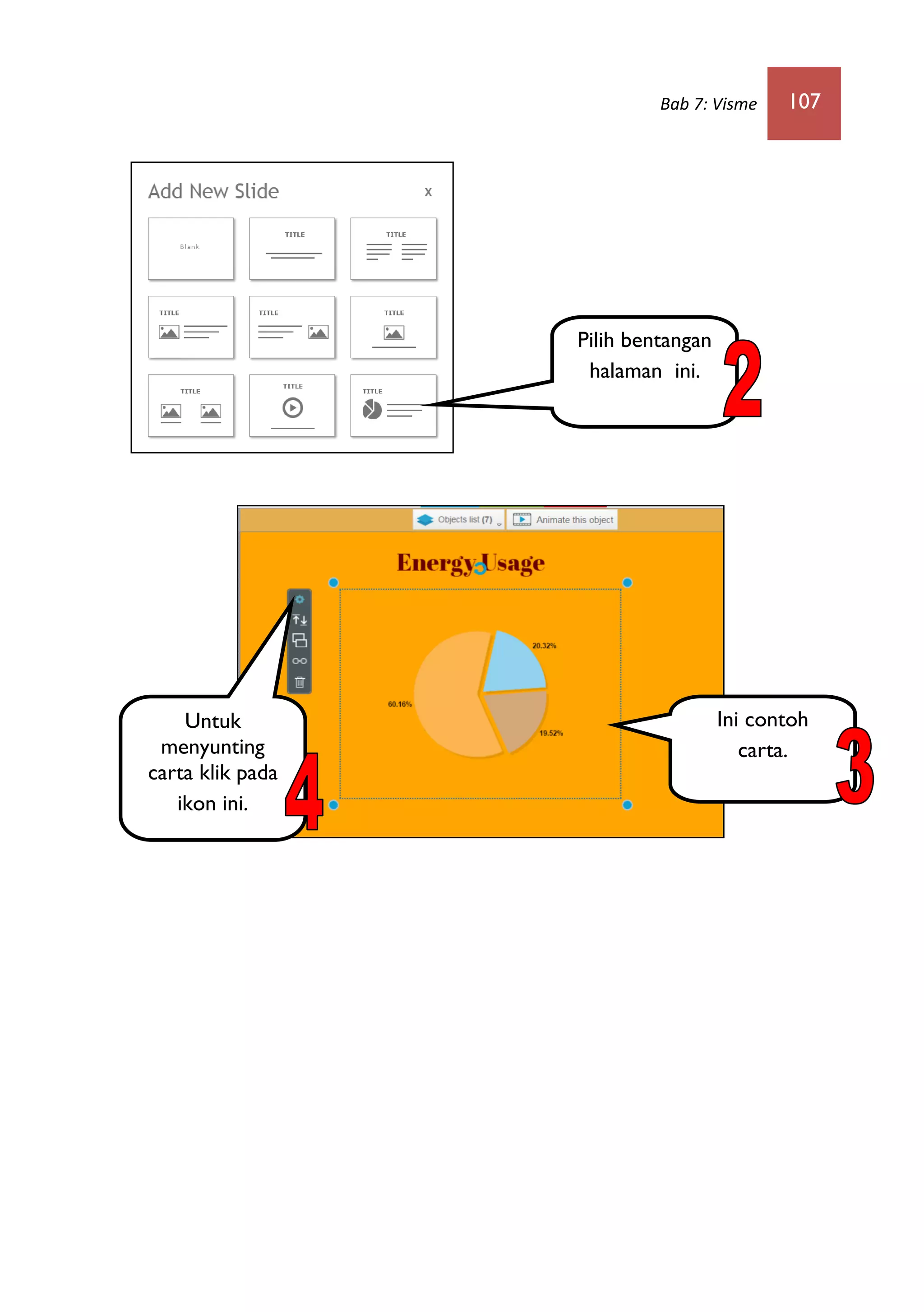 Bab 7: Visme 107
Pilih bentangan
halaman ini.
Ini contoh
carta.
Untuk
menyunting
carta klik pada
ikon ini.
 