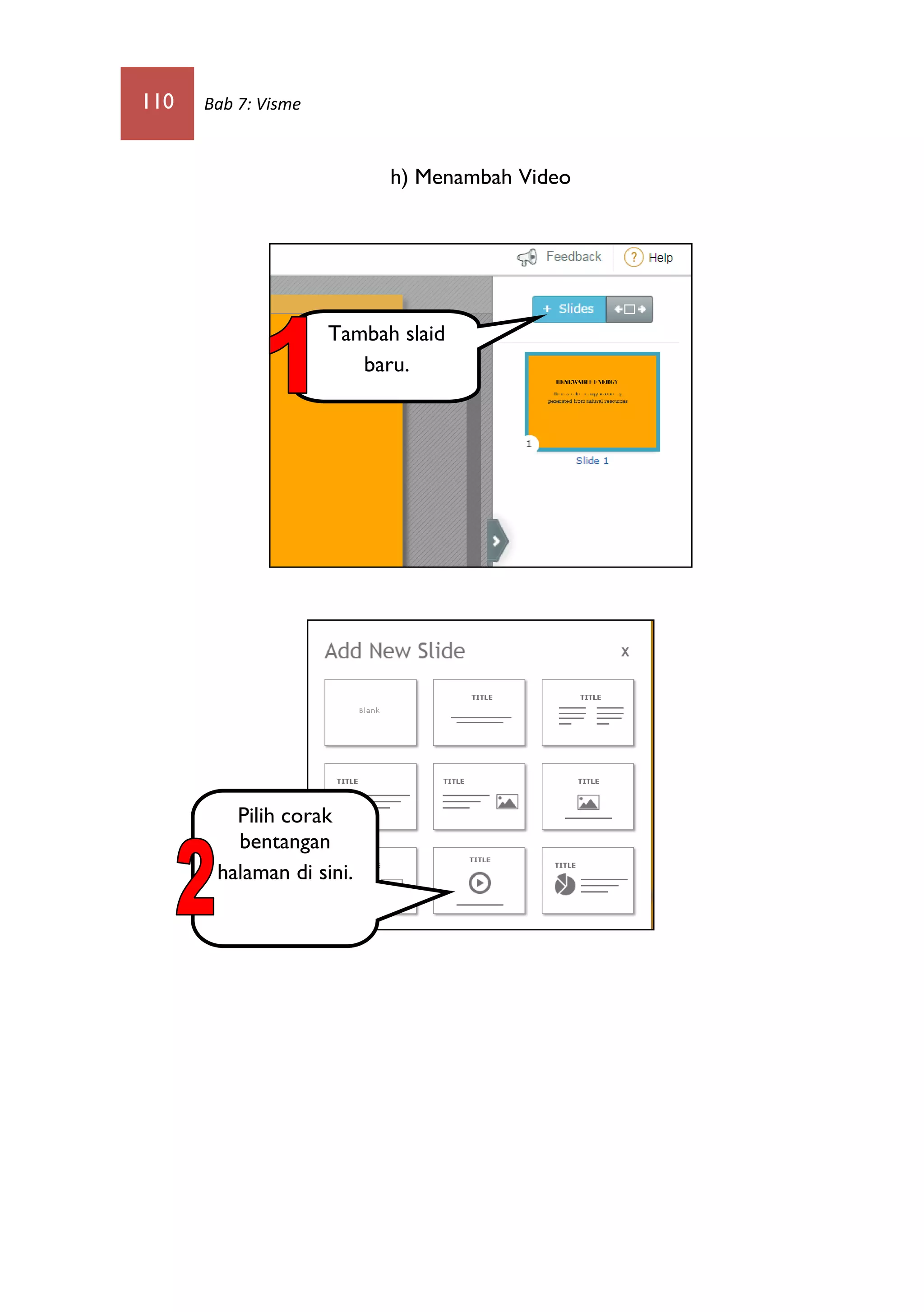 110 Bab 7: Visme
h) Menambah Video
Tambah slaid
baru.
Pilih corak
bentangan
halaman di sini.
 