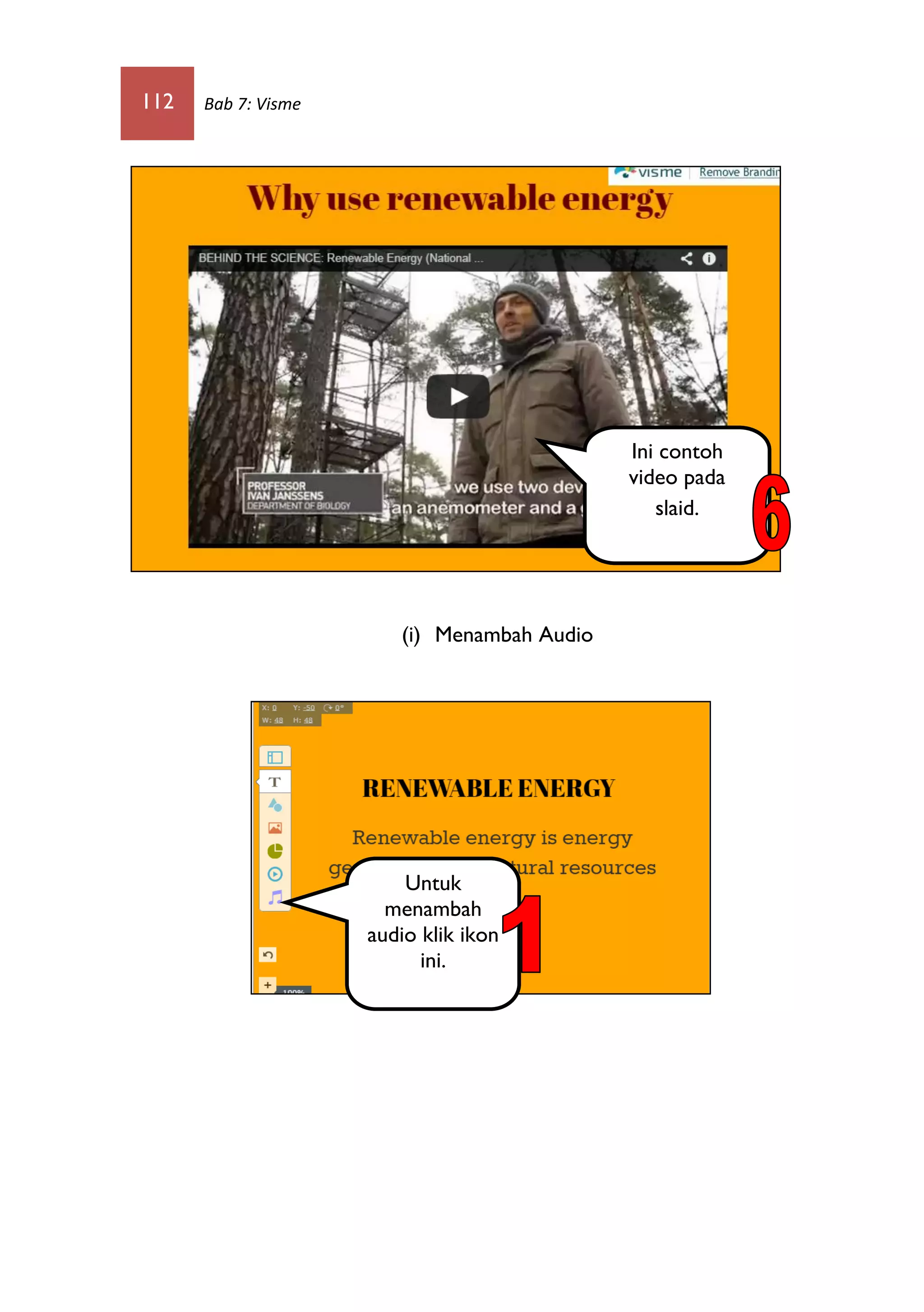 112 Bab 7: Visme
(i) Menambah Audio
Ini contoh
video pada
slaid.
Untuk
menambah
audio klik ikon
ini.
 
