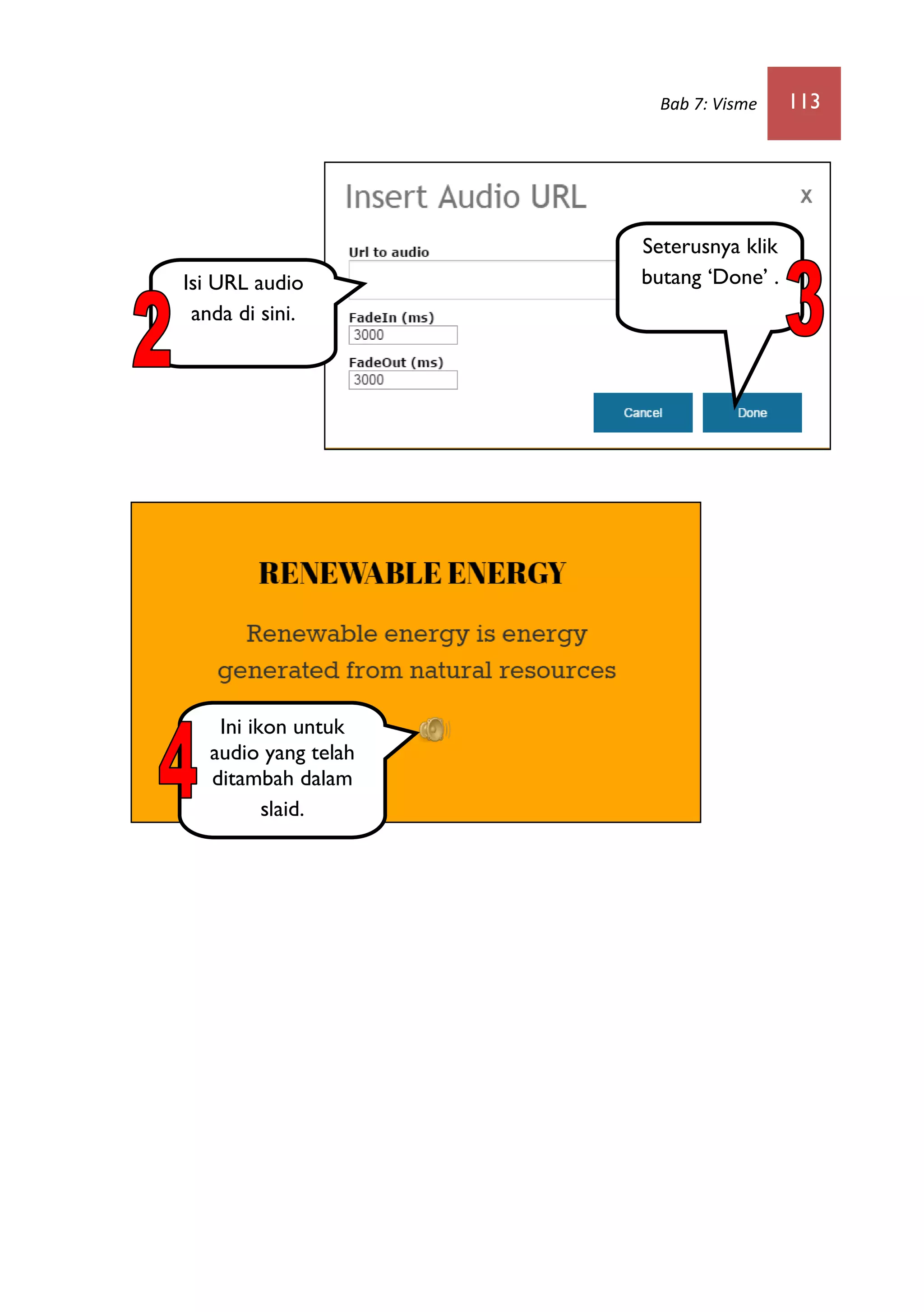 Bab 7: Visme 113
Seterusnya klik
butang ‘Done’ .Isi URL audio
anda di sini.
Ini ikon untuk
audio yang telah
ditambah dalam
slaid.
 