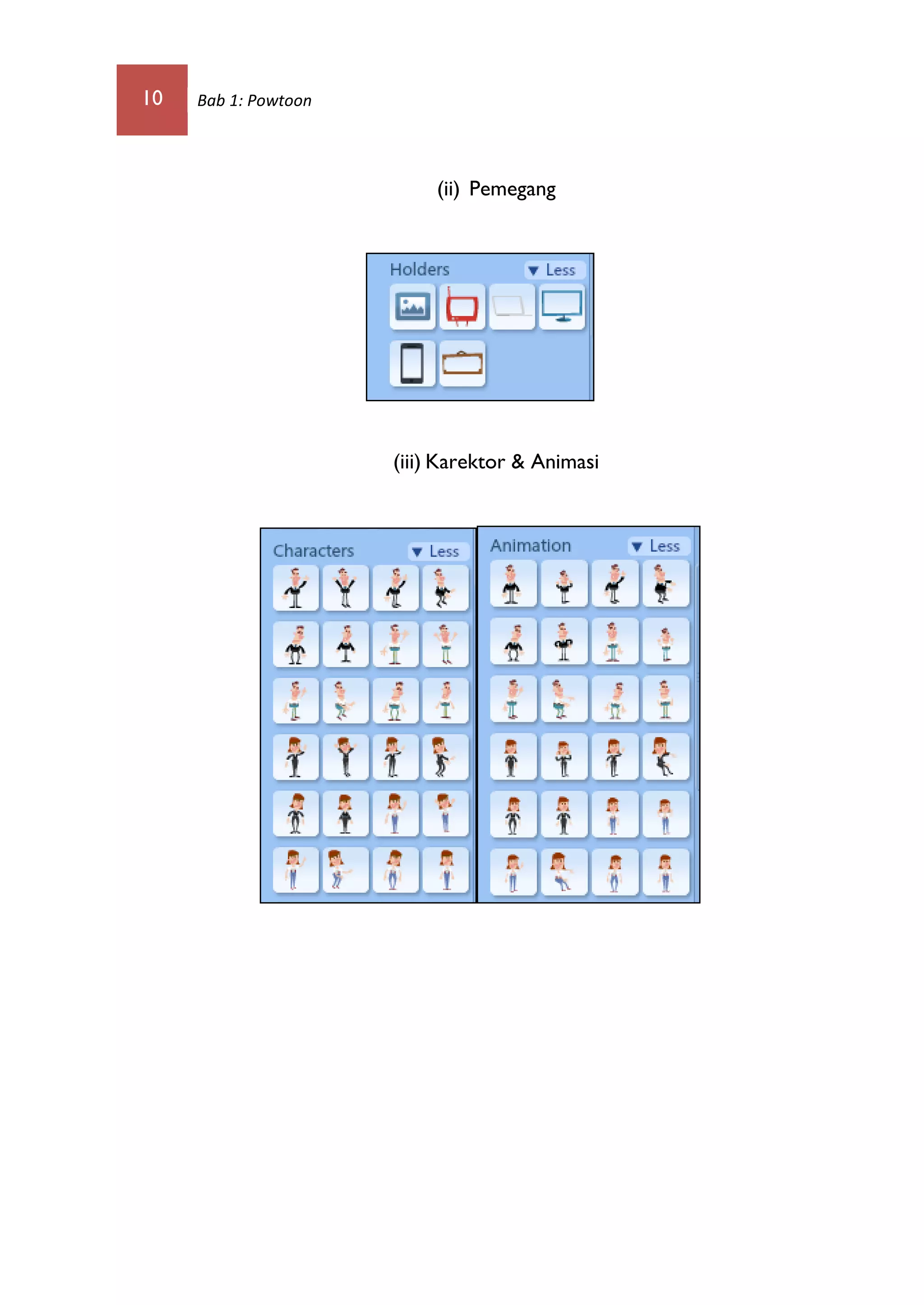 10 Bab 1: Powtoon
(ii) Pemegang
(iii) Karektor & Animasi
 