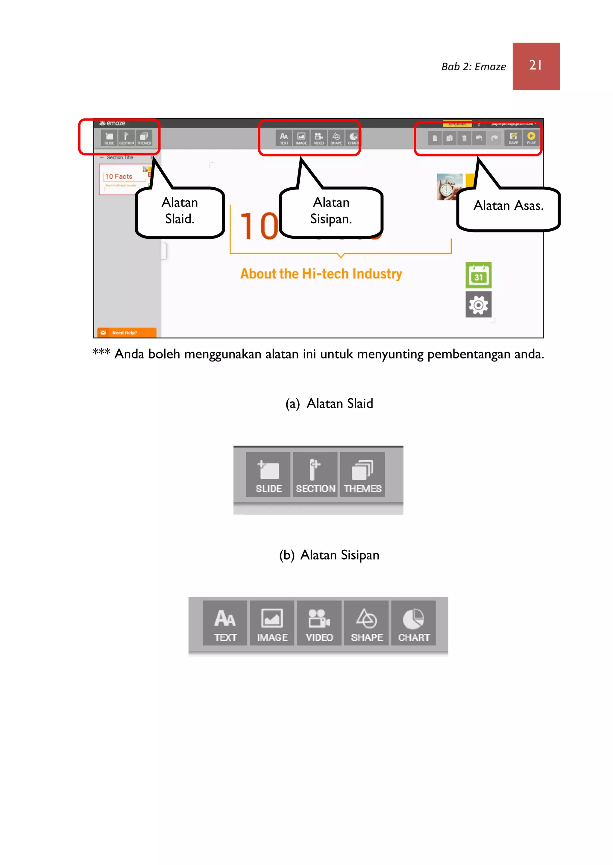 Bab 2: Emaze 21
*** Anda boleh menggunakan alatan ini untuk menyunting pembentangan anda.
(a) Alatan Slaid
(b) Alatan Sisipan
Alatan
Slaid.
Alatan
Sisipan.
Alatan Asas.
 