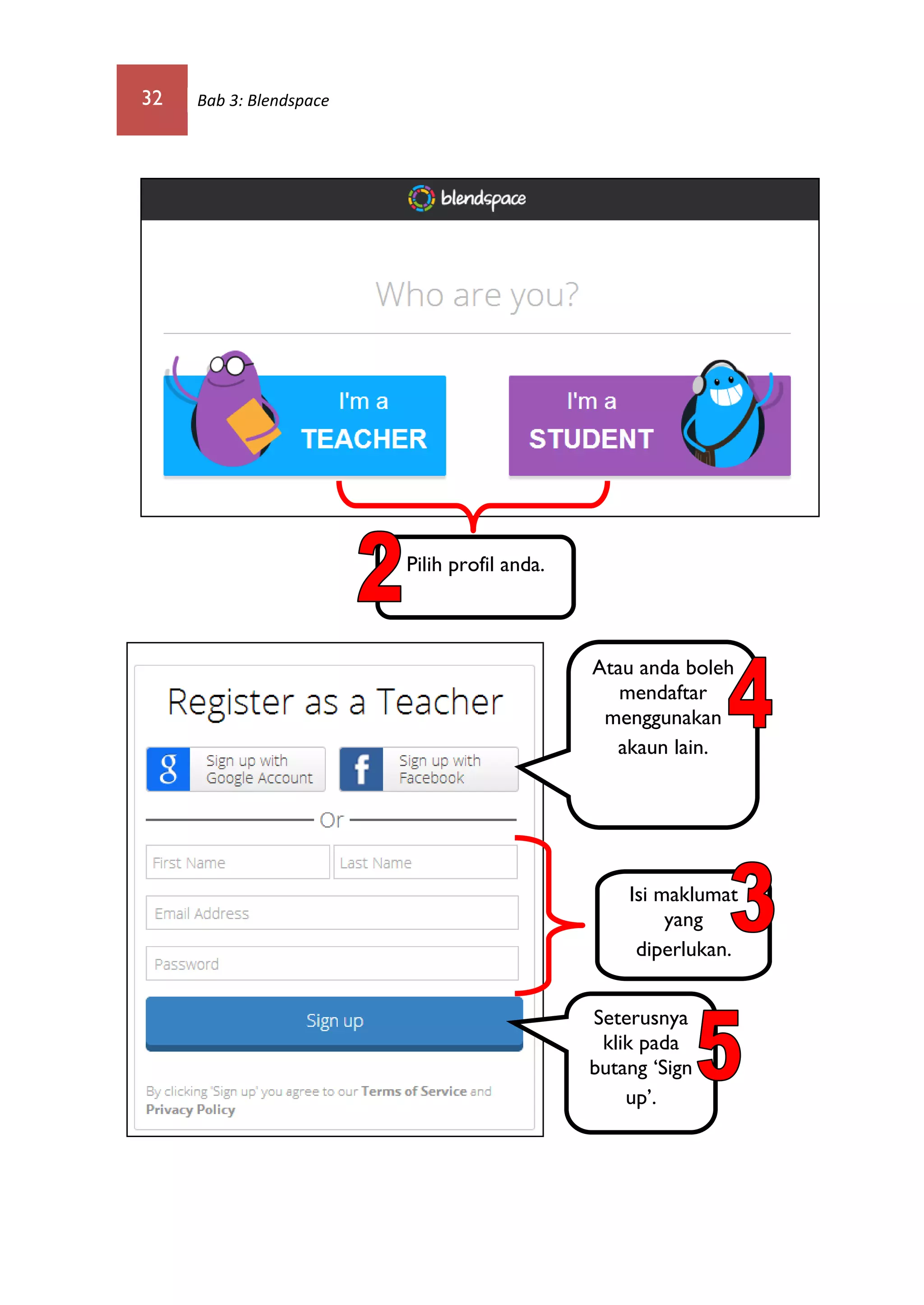32 Bab 3: Blendspace
Pilih profil anda.
Atau anda boleh
mendaftar
menggunakan
akaun lain.
Seterusnya
klik pada
butang ‘Sign
up’.
Isi maklumat
yang
diperlukan.
 