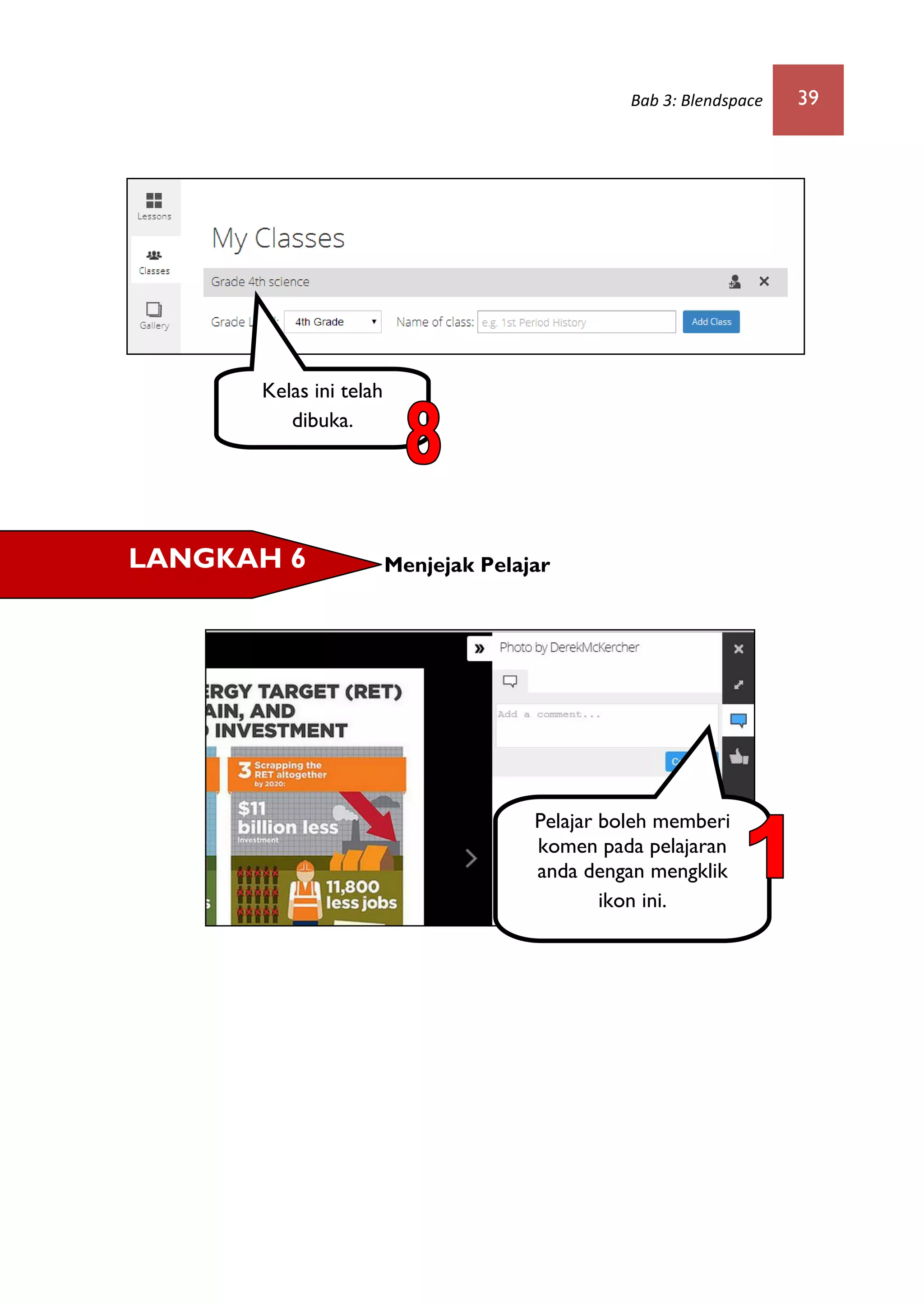 Bab 3: Blendspace 39
Menjejak Pelajar
Kelas ini telah
dibuka.
LANGKAH 6
Pelajar boleh memberi
komen pada pelajaran
anda dengan mengklik
ikon ini.
 