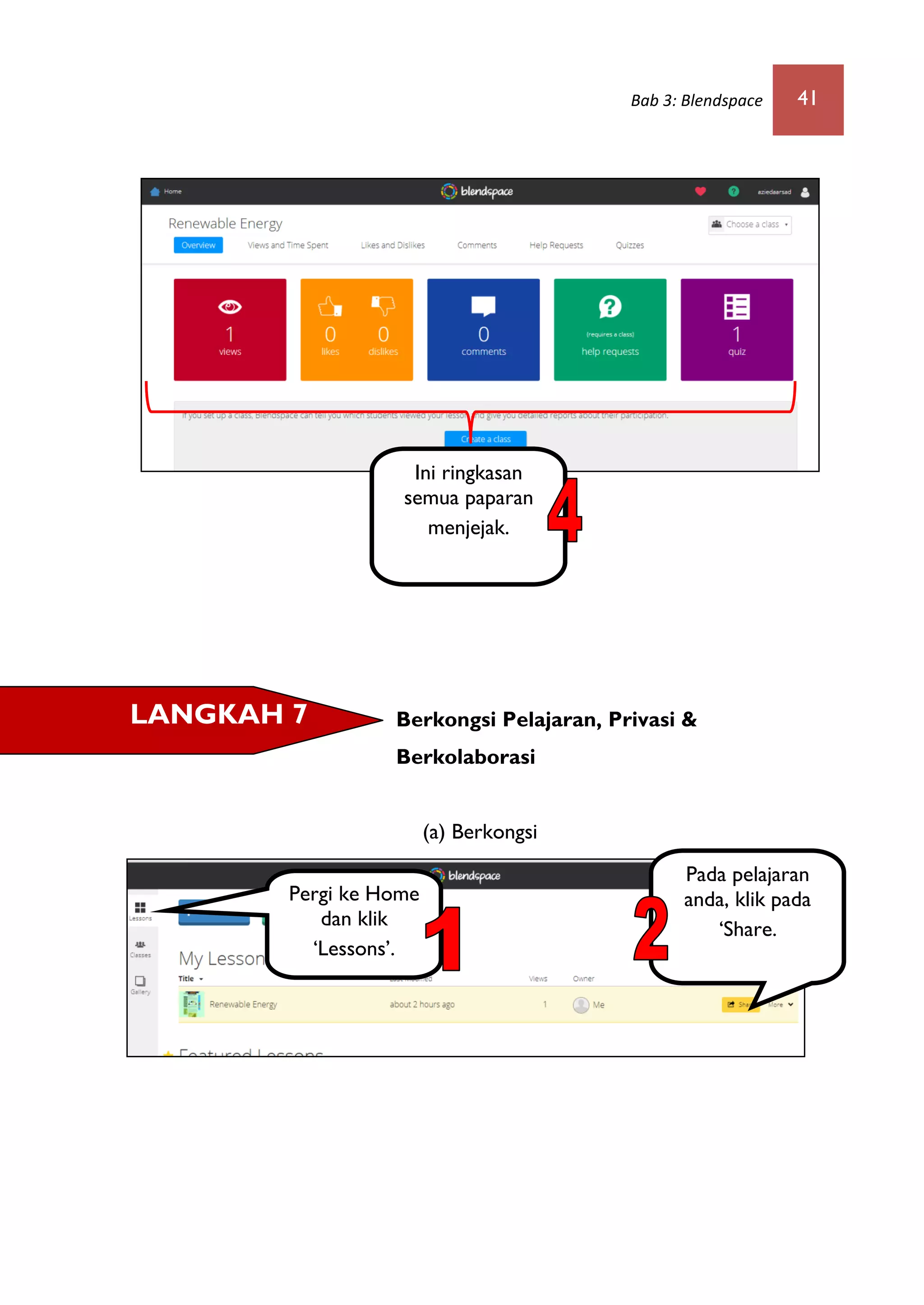 Bab 3: Blendspace 41
Berkongsi Pelajaran, Privasi &
Berkolaborasi
(a) Berkongsi
LANGKAH 7
Pada pelajaran
anda, klik pada
‘Share.
Ini ringkasan
semua paparan
menjejak.
Pergi ke Home
dan klik
‘Lessons’.
 