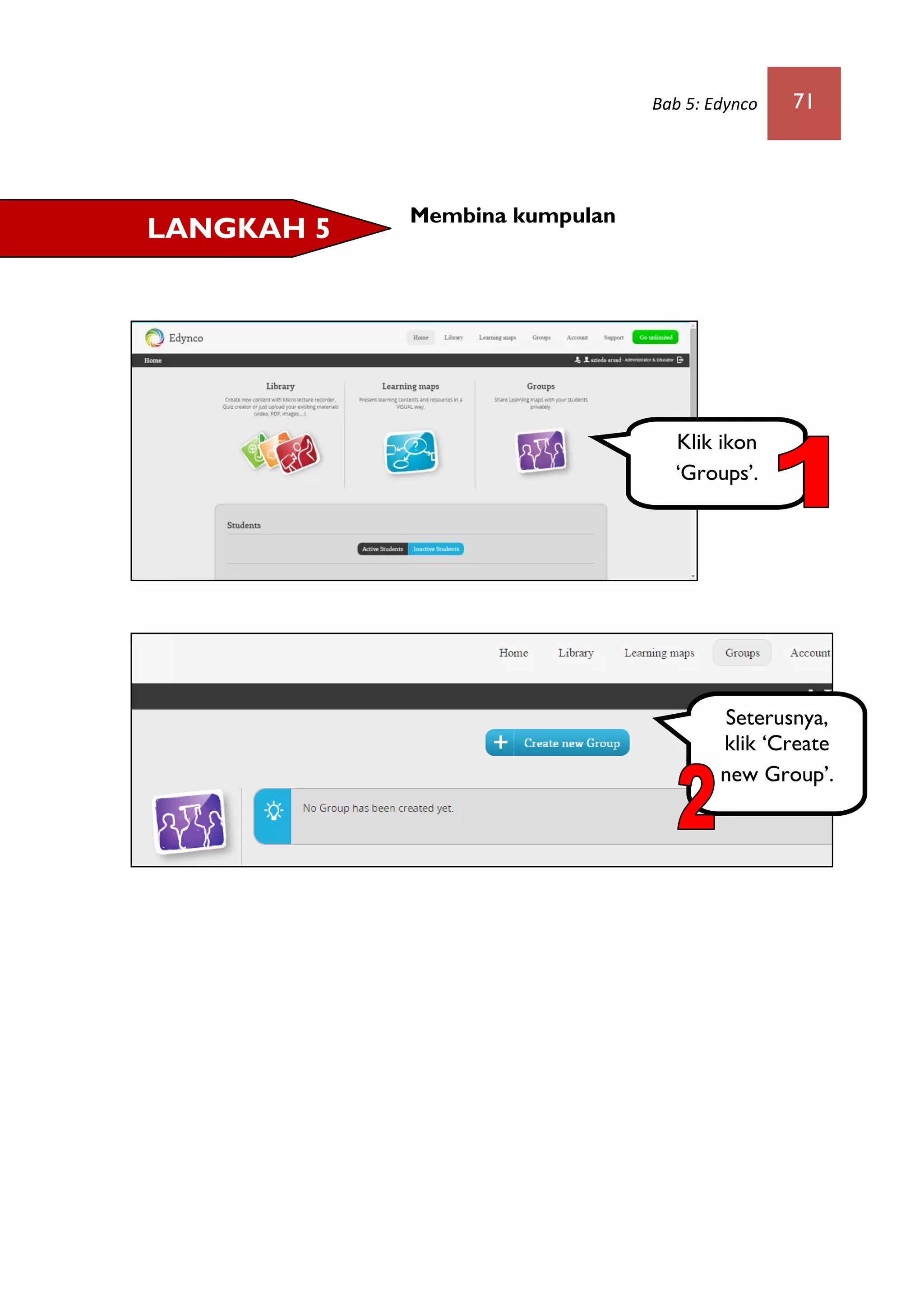 Bab 5: Edynco 71
Membina kumpulan
LANGKAH 5
Seterusnya,
klik ‘Create
new Group’.
Klik ikon
‘Groups’.
 