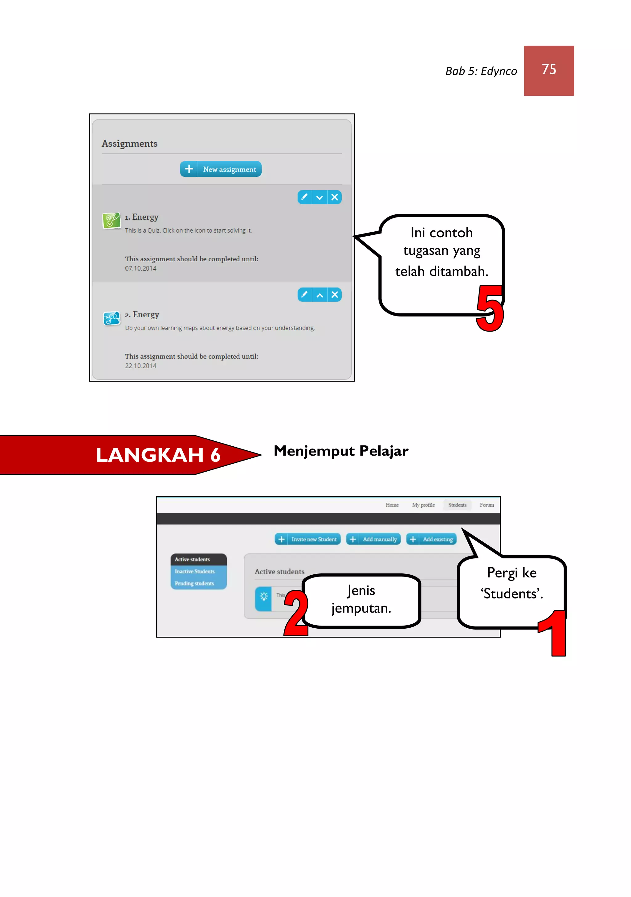 Bab 5: Edynco 75
Menjemput PelajarLANGKAH 6
Ini contoh
tugasan yang
telah ditambah.
Pergi ke
‘Students’.Jenis
jemputan.
 