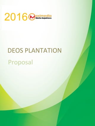 DEOS PLANTATION
2016
Proposal
 