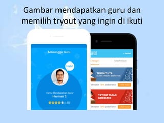 Gambar mendapatkan guru dan
memilih tryout yang ingin di ikuti
 