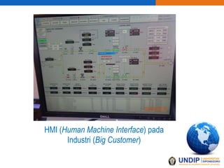 HMI (Human Machine Interface) pada
Industri (Big Customer)
 