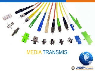 MEDIA TRANSMISI
 