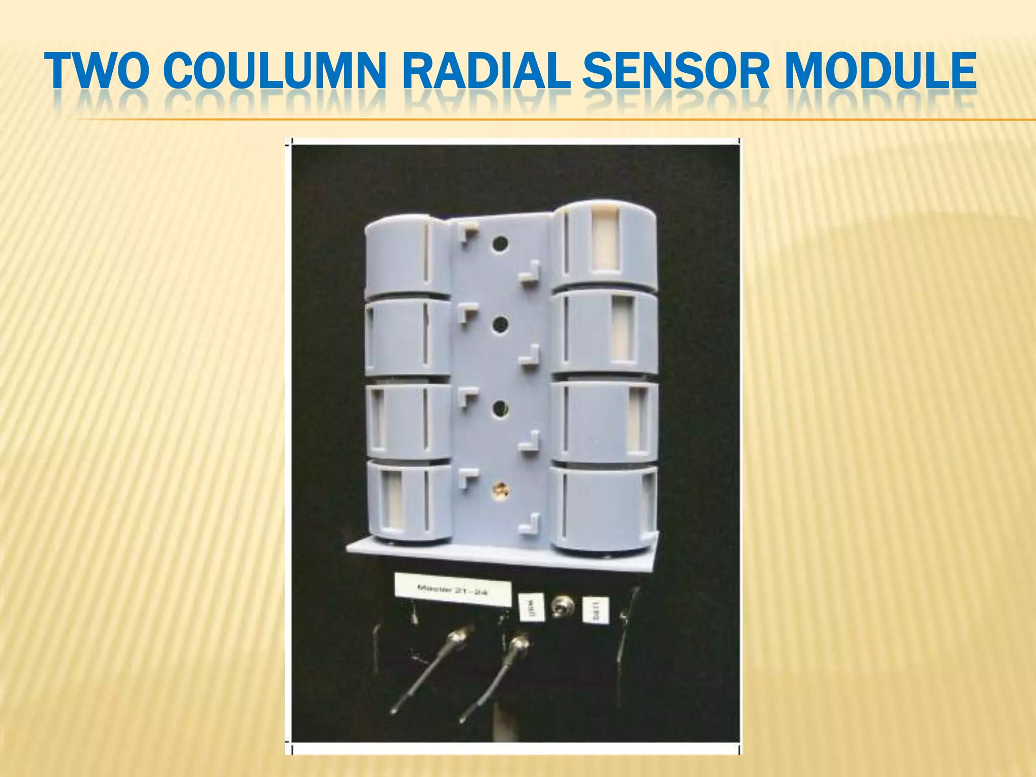 TWO COULUMN RADIAL SENSOR MODULE

 