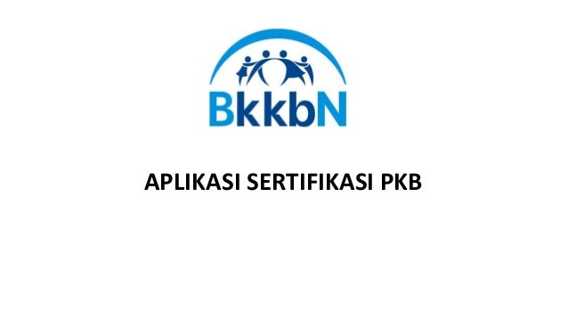 Penjelasan Penggunaan Aplikasi Sertifikasi Pkb Plkb 2017 Penjelasan Penggunaan Aplikasi Sertifikasi Pkb Plkb 2017