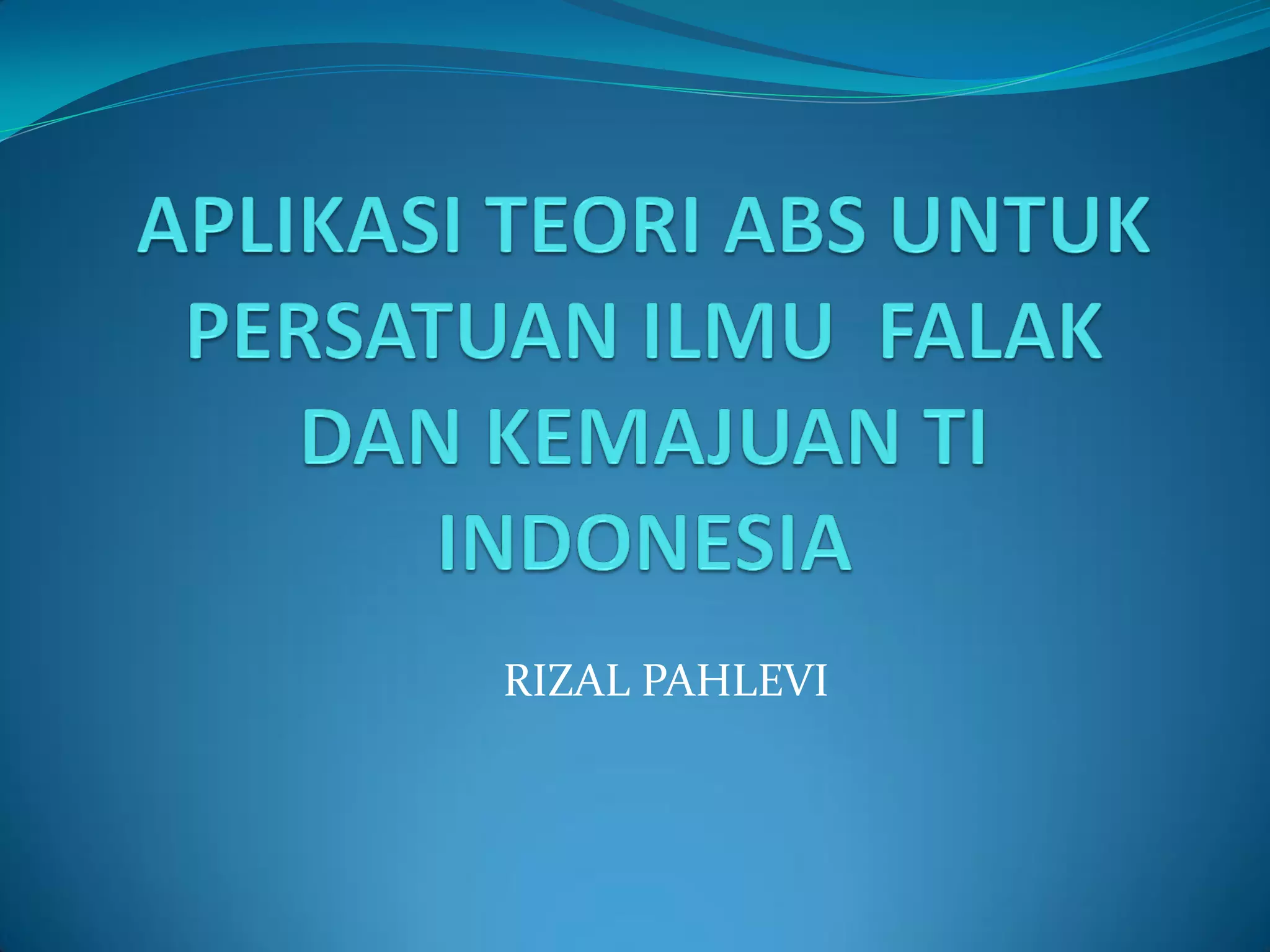 Aplikasi teori abs untuk persatuan ilmu falak dan | PPT