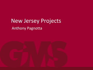New Jersey Projects
Anthony Pagnotta
 
