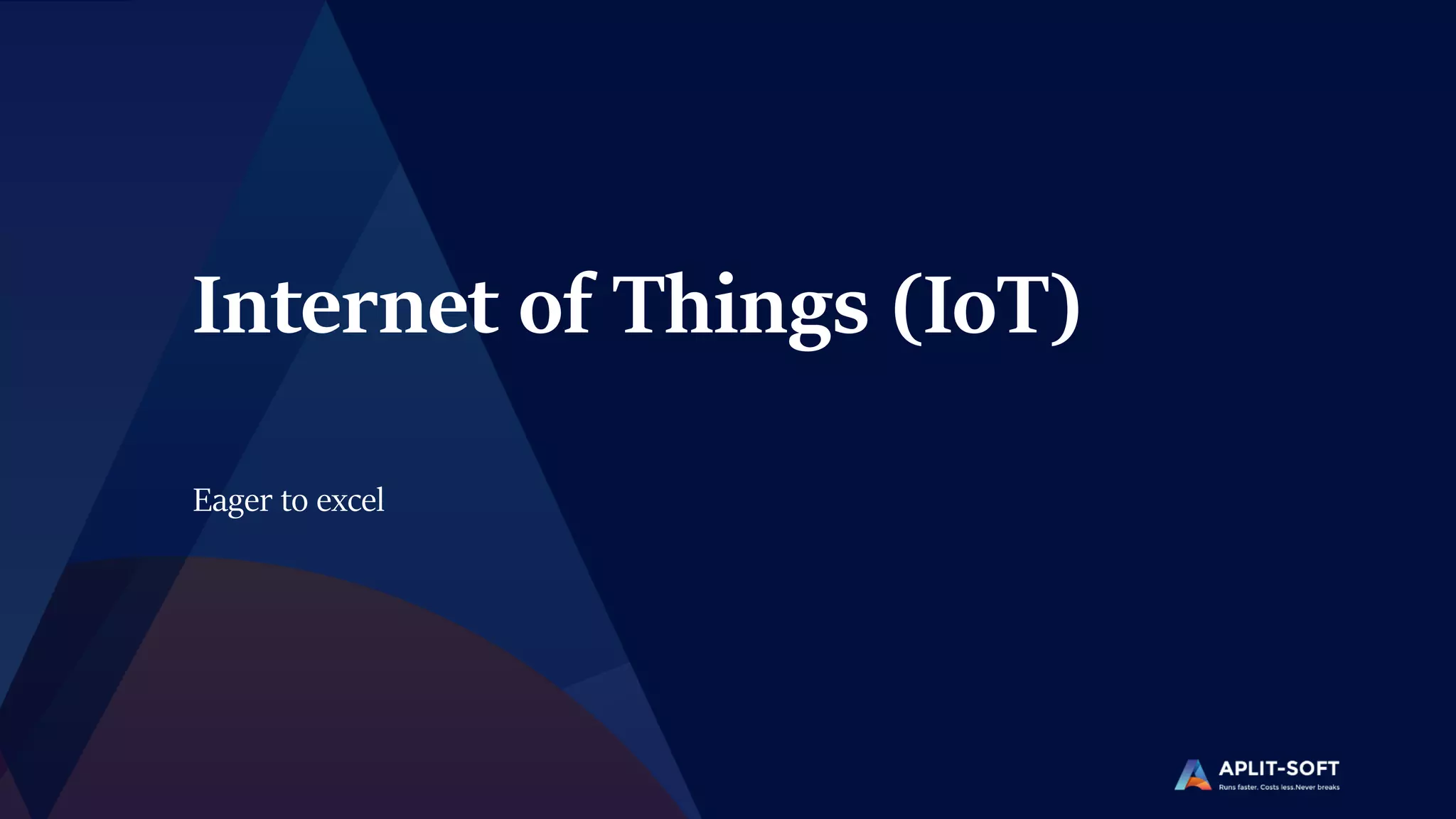 Internet of Things (IoT)
Eager to excel
 