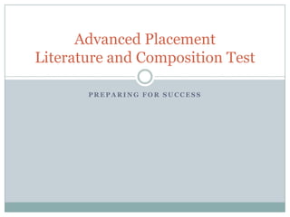 Preparing for Success Advanced Placement Literature and Composition Test 