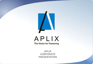 APLIX                                                                                                CORPORATE                                                                                PRESENTATION 