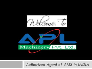 Authorized Agent of AMS in INDIA  