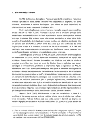 30

Granja Maria Luíza, em Araucária; o Biotério em Jacarezinho; e a unidade de serviços, em
Maringá.
É importante ressaltar que o PROGEX, concebido pelo governo federal, por meio
do MCT, do MIDC e do CAMEX, com recursos do Fundo Setorial Verde-Amarelo e do
SEBRAE, para facilitar o acesso de empresas brasileiras, principalmente das pequenas e
médias, ao mercado exterior, está sendo operacionalizado no TECPAR. Esse programa tem
como objetivo contribuir para melhoria da qualidade dos produtos brasileiros e apoiar as
micro, pequenas e médias empresas para que se tornem exportadoras, possibilitando a
inserção dos seus produtos em mercados mais exigentes, superando barreiras tecnológicas
e contribuindo para o aumento da competitividade e para a geração de renda.

 