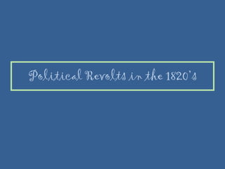 Political Revolts in the 1820’s 