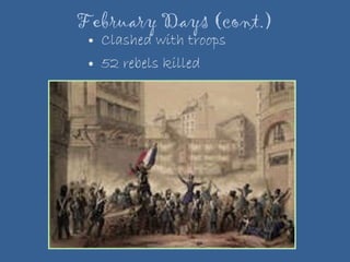 February Days (cont.) Clashed with troops 52 rebels killed 