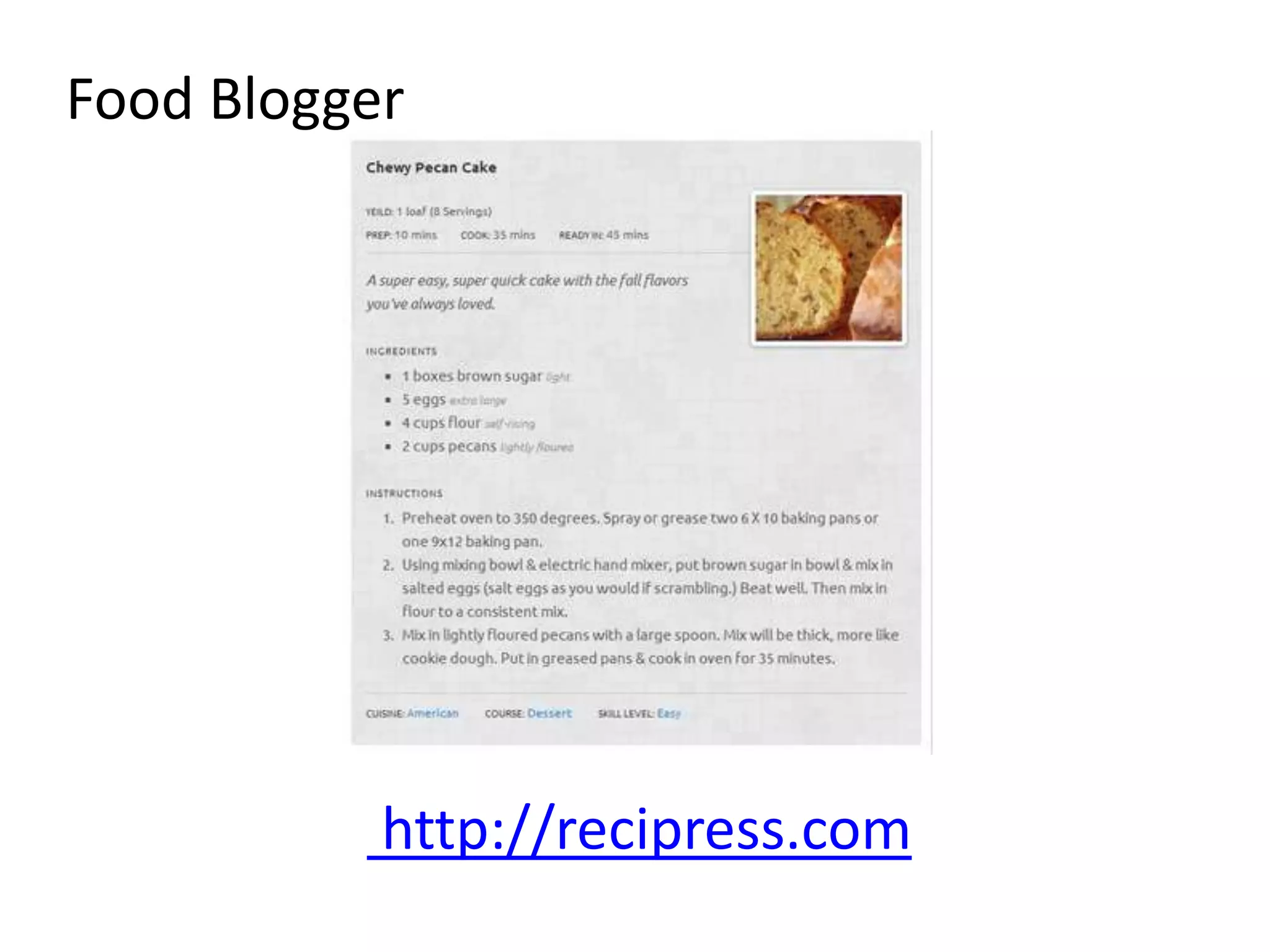Food Blogger




           http://recipress.com
 