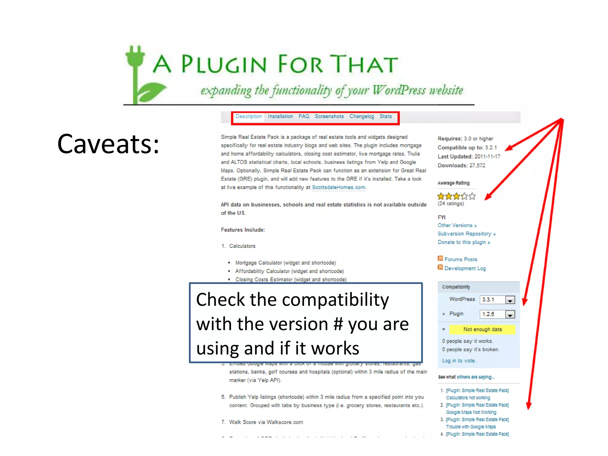 Caveats:




           Check the compatibility
           with the version # you are
           using and if it works
 