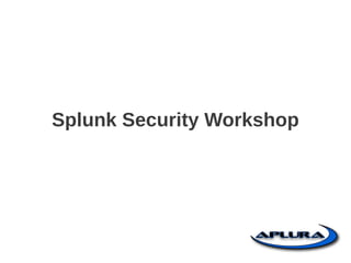 Splunk Security Workshop
 
