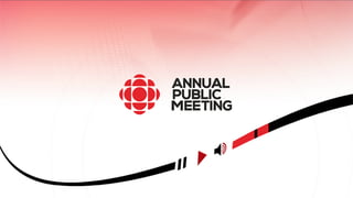 CBC/Radio-Canada's Annual Public Meeting 2013