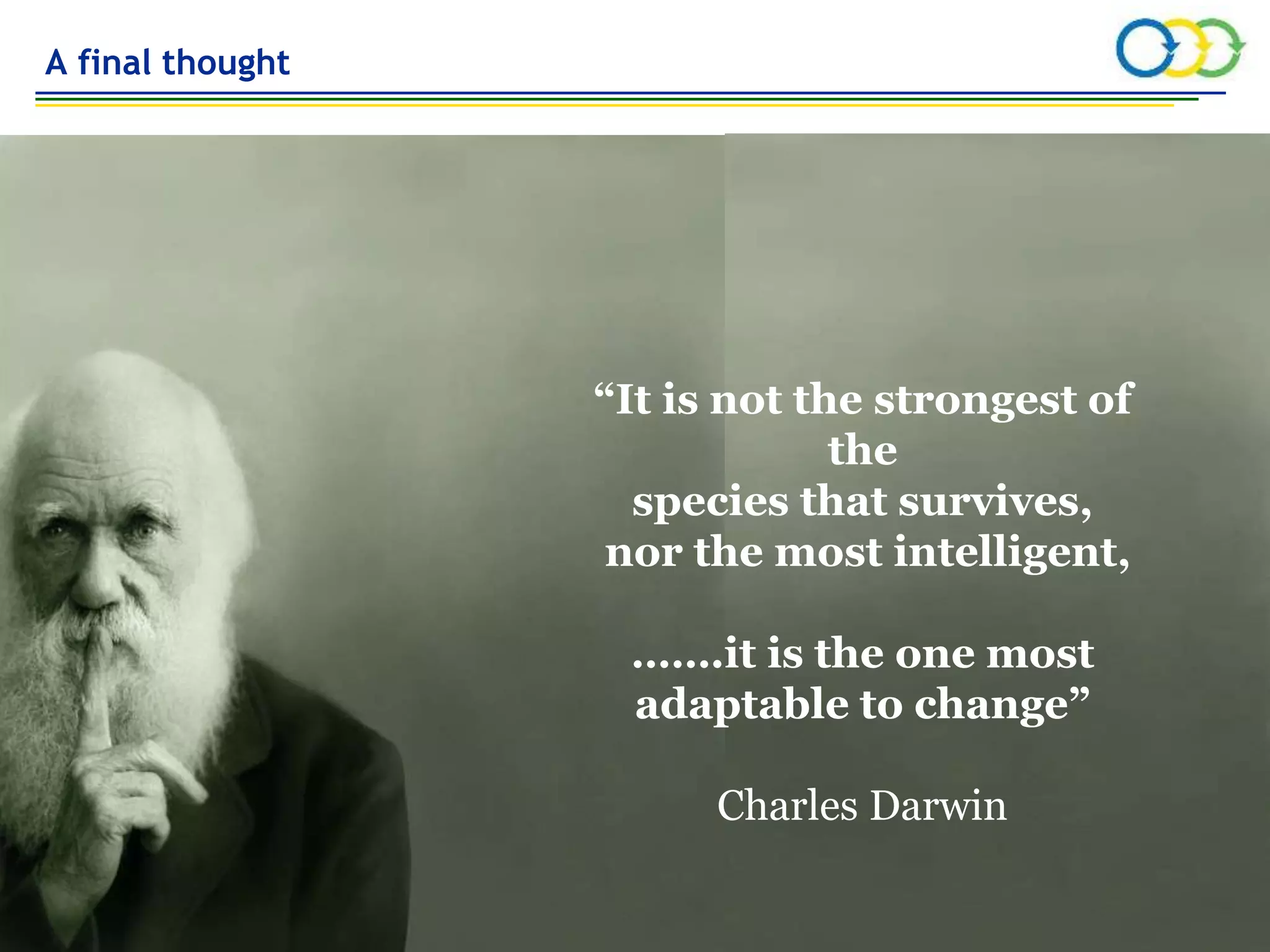 AVIVA CONFIDENTIAL page 43
43
“It is not the strongest of
the
species that survives,
nor the most intelligent,
…….it is the one most
adaptable to change”
Charles Darwin
A final thought
 