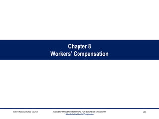 Chapter 8
Workers’ Compensation
©2015 National Safety Council ACCIDENT PREVENTION MANUAL FOR BUSINESS & INDUSTRY
Administration & Programs
28
 