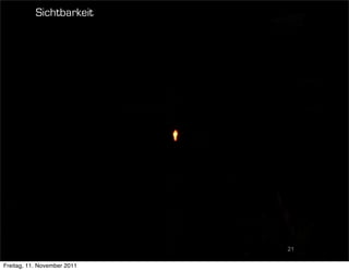 Sichtbarkeit




                             21

Freitag, 11. November 2011
 