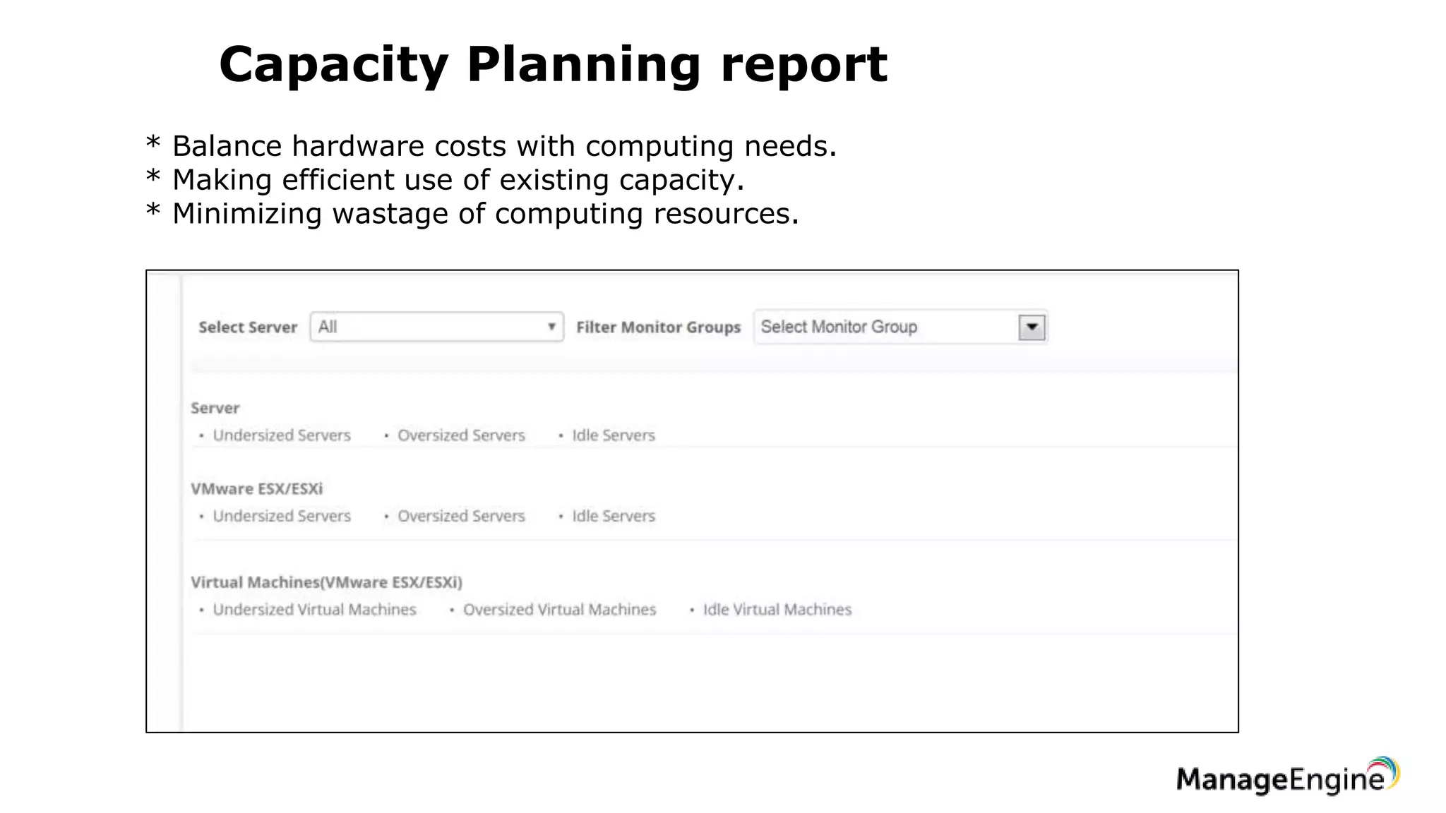 Capacity Planning report
* Balance hardware costs with computing needs.
* Making efficient use of existing capacity.
* Minimizing wastage of computing resources.
 
