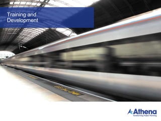 Training and
Development
 